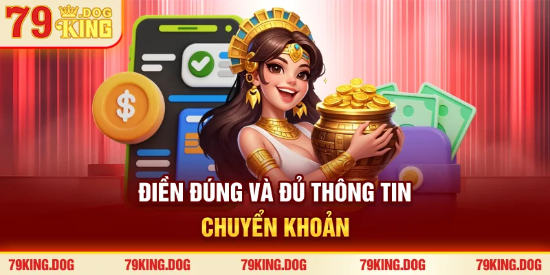 Điền đúng và đủ thông tin chuyển khoản