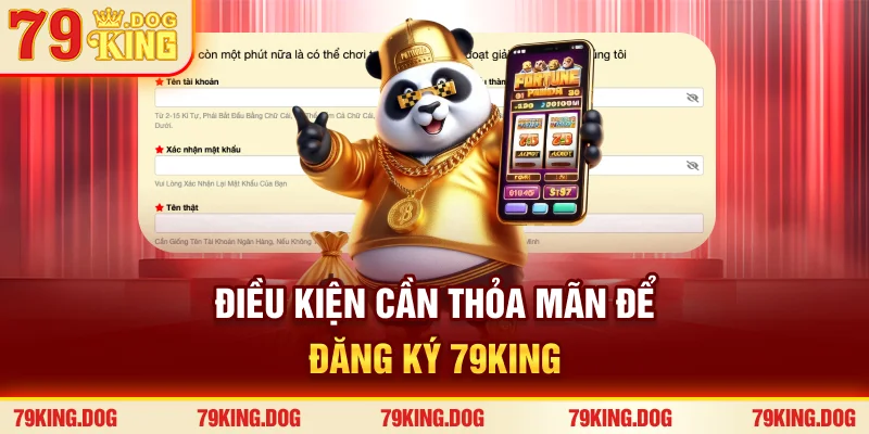 Điều kiện cần thỏa mãn để đăng ký 79king