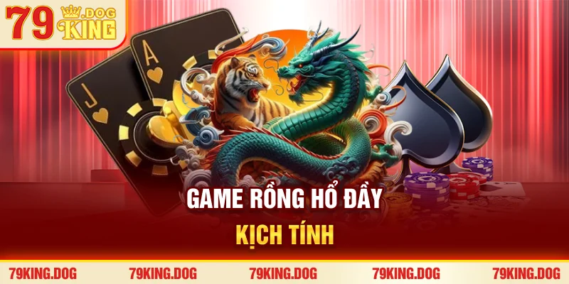 Game rồng hổ đầy kịch tính