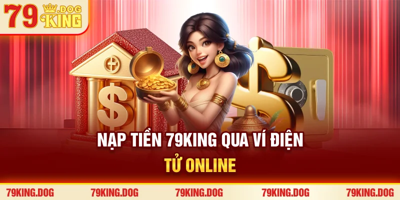 Nạp tiền 79king qua ví điện tử online