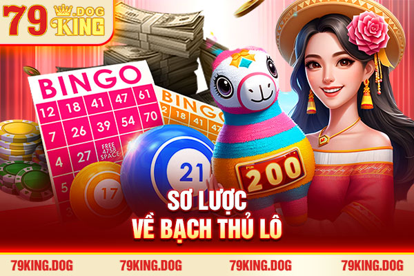 Sơ lược về bạch thủ lô