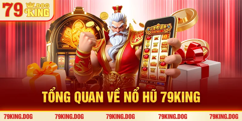 Tổng quan về nổ hũ 79king
